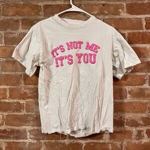 Its not me its you Tee